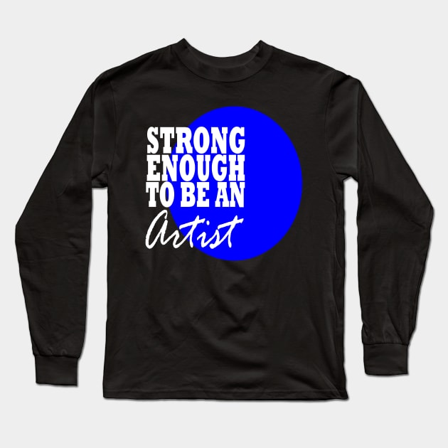 Strong Enough Artist Blue Long Sleeve T-Shirt by MarieStar